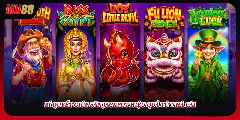 Bí quyết giúp săn jackpot hiệu quả từ nhà cái