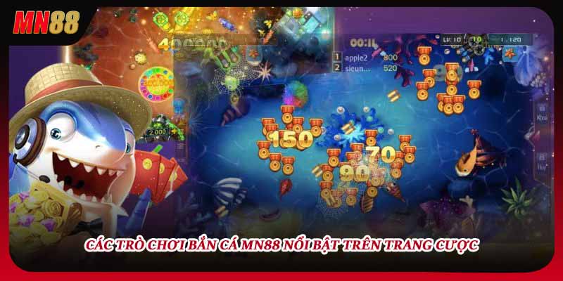Các trò chơi bắn cá MN88 nổi bật trên trang cược