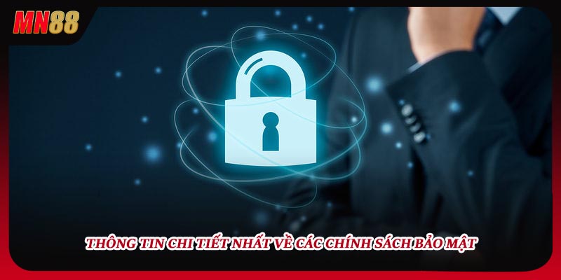 Thông tin chi tiết nhất về các chính sách bảo mật 