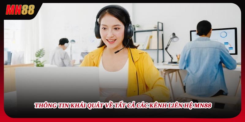 Thông tin khái quát về tất cả các kênh liên hệ MN88